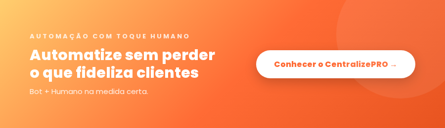 Automatize com toque humano — CentralizePRO