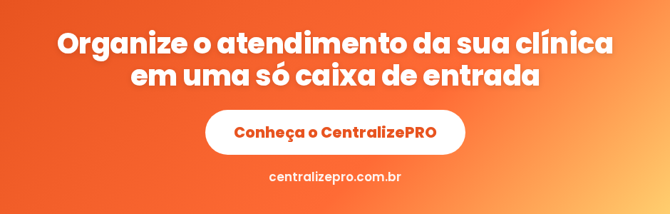 Conheça o CentralizePRO e organize o atendimento da sua clínica