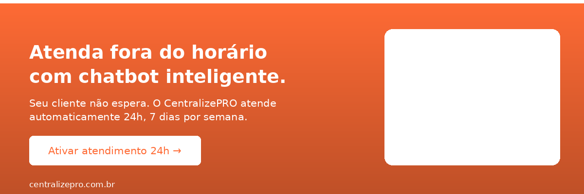 Automatize o primeiro atendimento no WhatsApp com chatbot 24h no CentralizePRO.