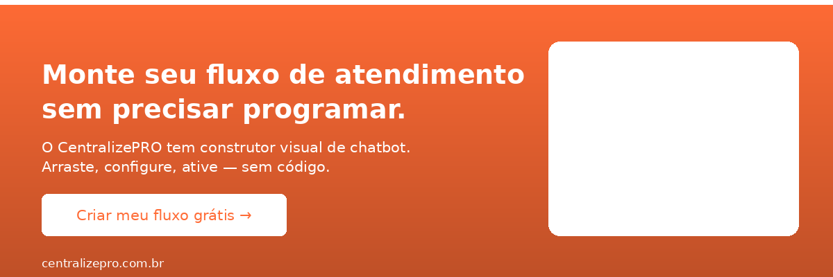 Crie fluxos de chatbot sem programar com o construtor visual do CentralizePRO.