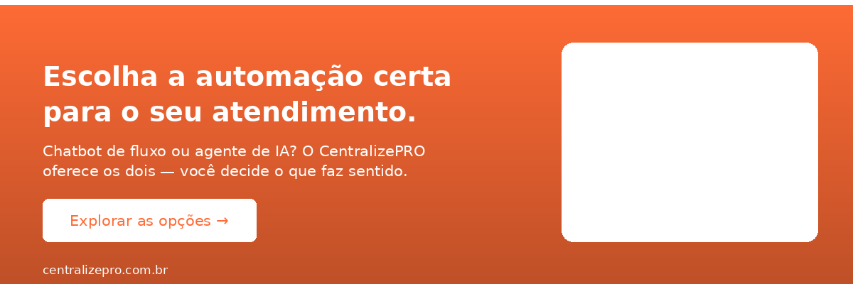 Chatbot de fluxo ou agente de IA no CentralizePRO — escolha a melhor opção para seu negócio.