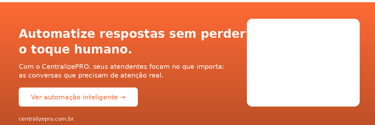 Automatize respostas no WhatsApp sem perder o toque humano com o CentralizePRO.