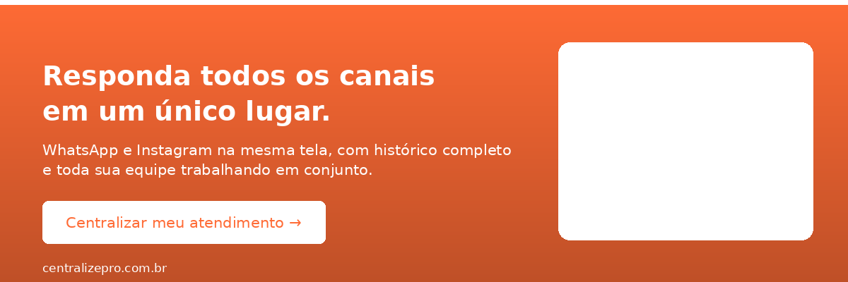 Responda WhatsApp e Instagram em um único lugar com o CentralizePRO.