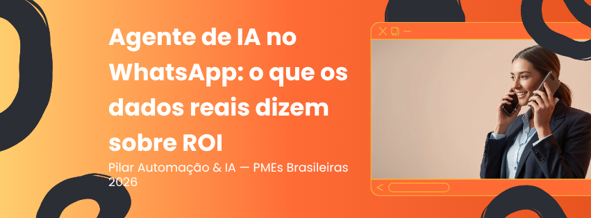 Agente de IA no WhatsApp: ROI em PMEs brasileiras