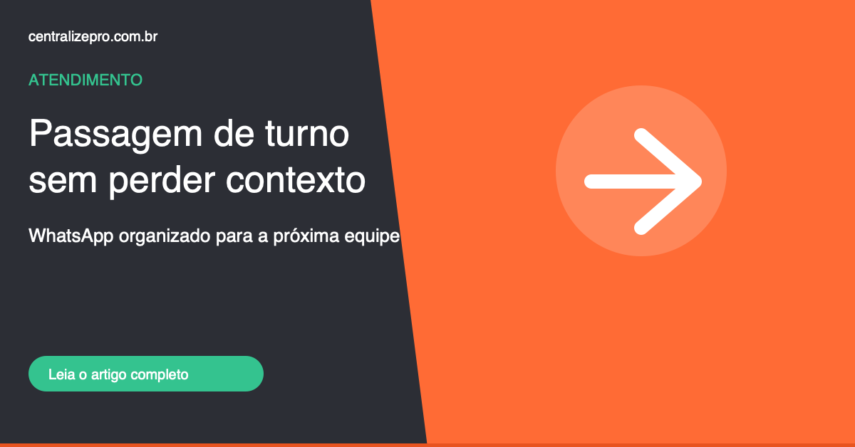 passagem de turno organizada no WhatsApp com continuidade de atendimento